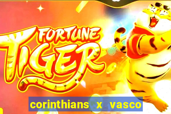 corinthians x vasco da gama ao vivo futemax